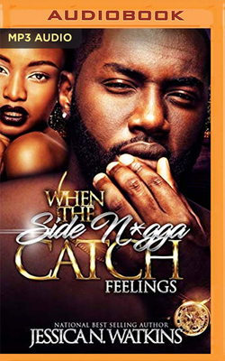 When the Side N*gga Catch Feelings 2: The Finale By Jessica N. Watkins, Benjamin Charles (Read by), Wesleigh Siobhan (Read by) Cover Image