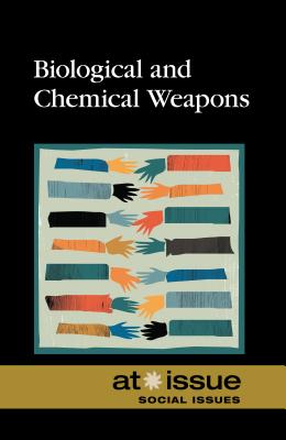 Biological and Chemical Weapons (At Issue) By Amy Francis (Editor) Cover Image