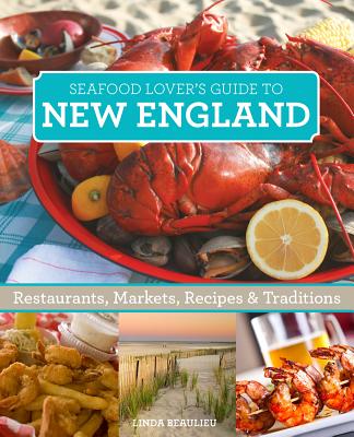 Seafood Lover's New England: Restaurants, Markets, Recipes & Traditions (Food Lovers')