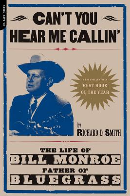 Can't You Hear Me Calling: The Life Of Bill Monroe, Father Of Bluegrass Cover Image