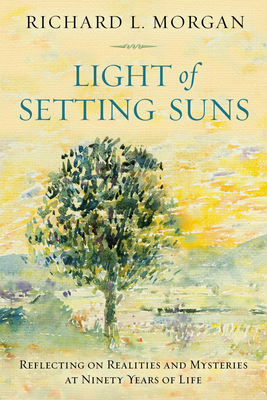 Light of Setting Suns: Reflecting on Realities and Mysteries at Ninety Years of Life Cover Image