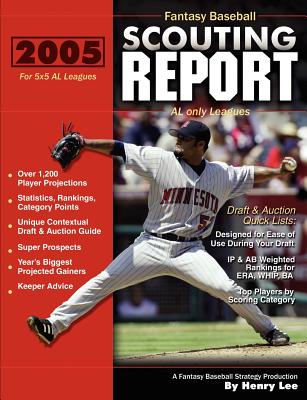 2005 Fantasy Baseball Scouting Report: for 5x5 AL only Leagues By Henry Lee Cover Image