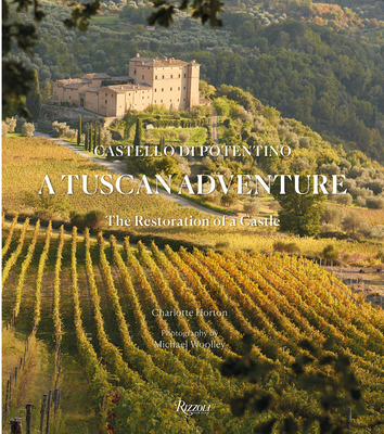 A Tuscan Adventure: Castello di Potentino: The Restoration of a Castle Cover Image