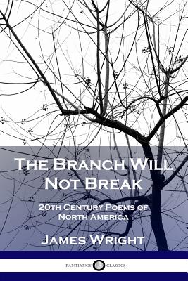 The Branch Will Not Break: 20th Century Poems of North America Cover Image