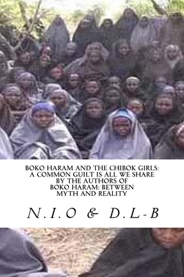 Boko Haram and the Chibok Girls: A Common Guilt is all We Share By D. L-B, N. I. O. Cover Image