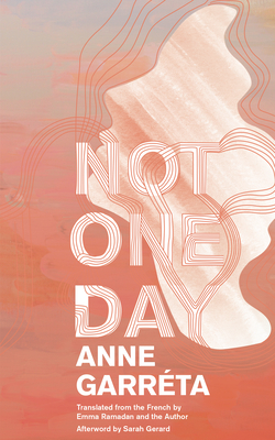 Not One Day By Anne Garréta, Emma Ramadan (Translator) Cover Image