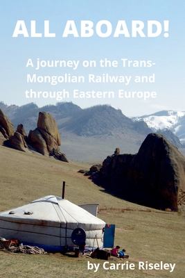 All Aboard!: A journey on the Trans-Mongolian Railway and through Eastern Europe Cover Image