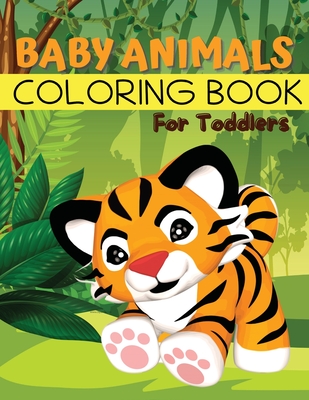 Baby Animals Coloring Book for Toddlers: Easy Animals Coloring Book for Toddlers, Kindergarten and Preschool Age: Big book of Pets, Wild and Domestic By Tom Willis Press Cover Image