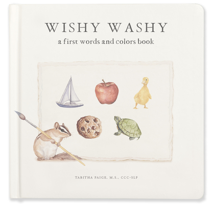 Wishy Washy: A Board Book of First Words and Colors for Growing Minds By Tabitha Paige, Paige Tate & Co. (Producer) Cover Image