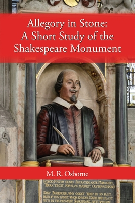 Allegory in Stone: A Study of the Shakespeare Monument By M. R. Osborne Cover Image