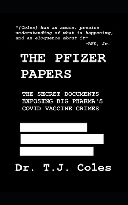The Pfizer Papers: The Secret Documents Exposing Big Pharma's COVID Vaccine Crimes Cover Image