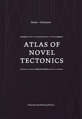 Atlas of Novel Tectonics By Jesse Reiser Cover Image