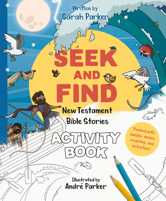 Seek and Find: New Testament Activity Book: Learn All about Jesus! By Sarah Parker Cover Image