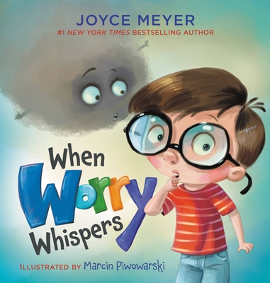 When Worry Whispers By Joyce Meyer, Marcin Piwowarski (Illustrator) Cover Image
