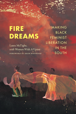 Fire Dreams: Making Black Feminist Liberation in the South Cover Image