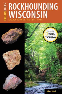 Rockhounding Wisconsin: A Guide to the State's Best Sites Cover Image