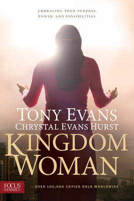 Kingdom Woman: Embracing Your Purpose, Power, and Possibilities By Tony Evans, Chrystal Evans Hurst Cover Image