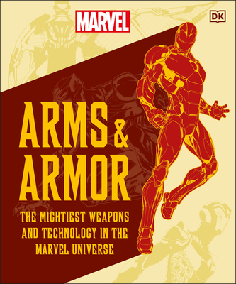 Marvel Arms and Armor: The Mightiest Weapons and Technology in the Universe Cover Image