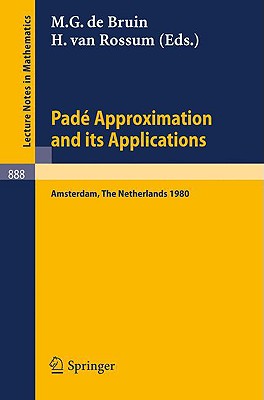 Pade Approximation and Its Applications, Amsterdam 1980: Proceedings of a Conference Held in Amsterdam, the Netherlands, October 29-31, 1980 (Lecture Notes in Mathematics #888) Cover Image