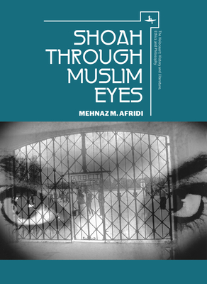 Shoah Through Muslim Eyes (Holocaust: History and Literature)