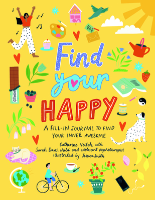 Find Your Happy By Sarah Davis (Consultant), Catherine Veitch, Jessica Smith (Illustrator) Cover Image