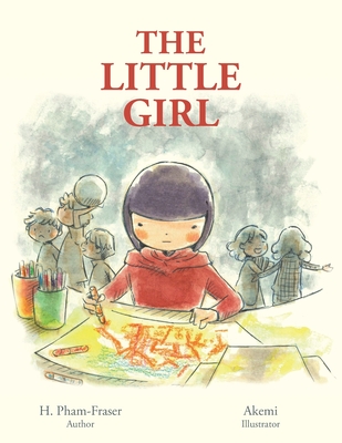 The Little Girl By H. Pham-Fraser, Akemi (Illustrator), Brian Liu (Designed by) Cover Image