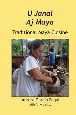 U Janal Aj Maya: Traditional Maya Cuisine Cover Image