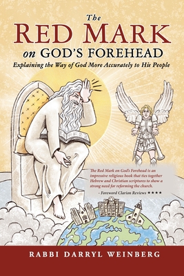 The Red Mark On God's Forehead: Explaining The Way Of God More Accurately To His People By Rabbi Darryl Weinberg, Jackie Hodgson (Illustrator) Cover Image
