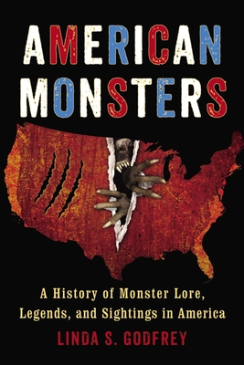 American Monsters: A History of Monster Lore, Legends, and Sightings in America