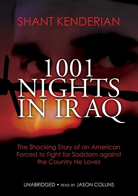 1001 Nights in Iraq: The Shocking Story of an American Forced to Fight for Saddam Against the Country He Loves Cover Image