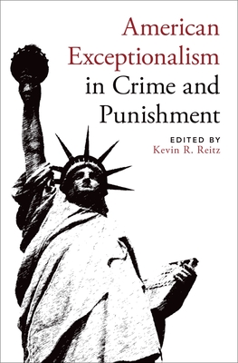 American Exceptionalism in Crime and Punishment By Kevin R. Reitz (Editor) Cover Image