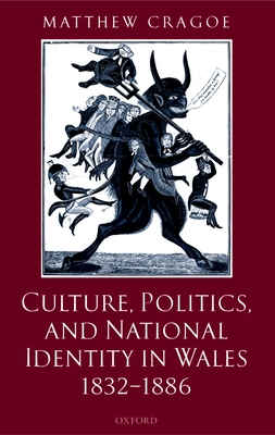 Culture, Politics, and National Identity in Wales 1832-1886 (Great Britain & Ireland)