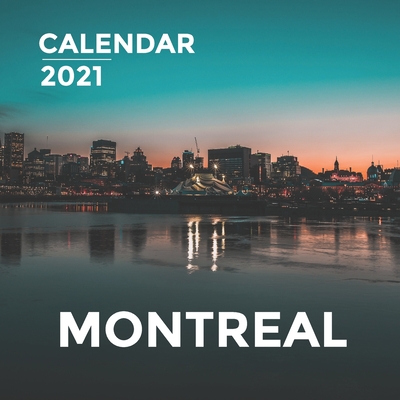 Montreal: 2021 Wall Calendar - 8.5'' x 8.5'' - Amazing Place to Visit!!! Cover Image
