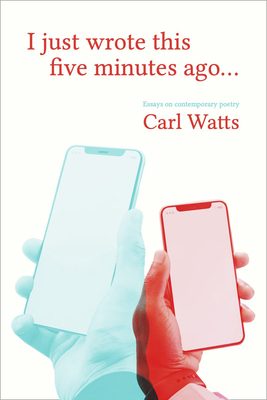 I Just Wrote This Five Minutes Ago By Watts Carl Cover Image