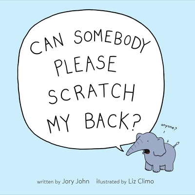 Can Somebody Please Scratch My Back? By Jory John, Liz Climo (Illustrator) Cover Image