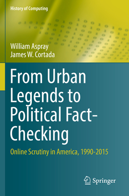 From Urban Legends to Political Fact-Checking: Online Scrutiny in America, 1990-2015 (History of Computing) Cover Image