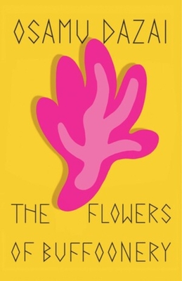 The Flowers of Buffoonery By Osamu Dazai, Sam Bett (Translated by) Cover Image