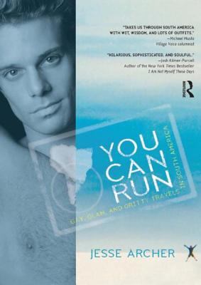 You Can Run: Gay, Glam, and Gritty Travels in South America (Out in the World) Cover Image