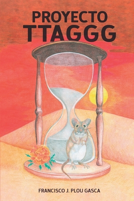 Proyecto TTAGGG: Una historia en la que se entremezclan la ciencia, el amor, la vida y la muerte By Ana Plou Fernández-Mota (Editor), Francisco J. Plou Gasca Cover Image