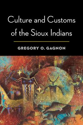 Culture and Customs of the Sioux Indians Cover Image