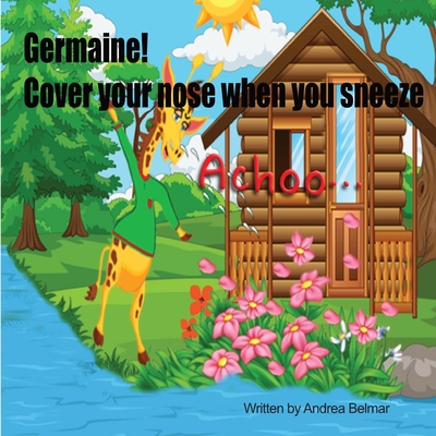 Germaine! Cover Your Nose When You Sneeze Cover Image