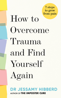 How to overcome trauma and find yourself again: 7 steps to grow from pain Cover Image