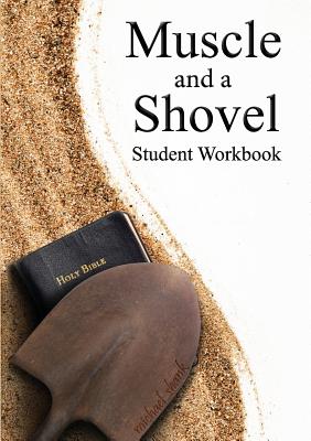 Muscle and a Shovel Bible Class Student Workbook Cover Image