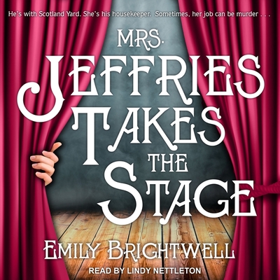 Mrs. Jeffries Takes the Stage (Victorian Mystery #10) By Emily Brightwell, Lindy Nettleton (Read by) Cover Image