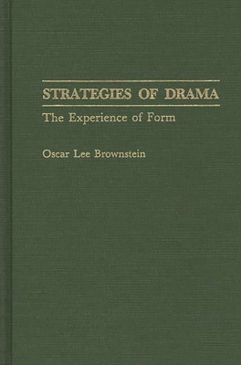 Strategies of Drama: The Experience of Form (Bibliographies and Indexes in Religious Studies #39) By Oscar L. Brownstein Cover Image