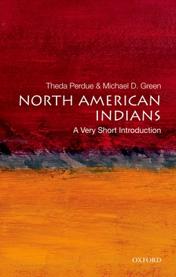 North American Indians: A Very Short Introduction (Very Short Introductions) By Theda Perdue, Michael D. Green Cover Image