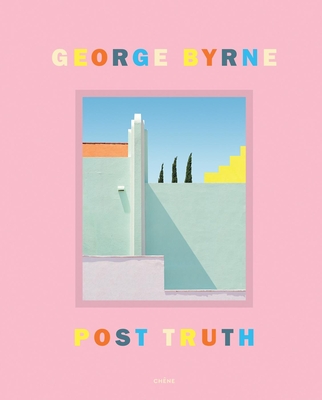 Post Truth: A Love Letter to Los Angeles Through the Lens of a Pastel Postmodernism Cover Image