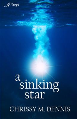 A Sinking Star By Chrissy M. Dennis Cover Image