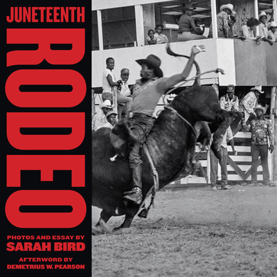 Juneteenth Rodeo By Sarah Bird, Demetrius Pearson (Afterword by) Cover Image