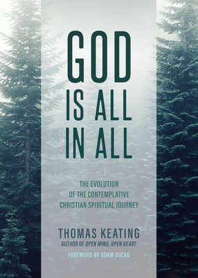 God Is All in All: The Evolution of the Contemplative Christian Spiritual Journey By Thomas Keating Cover Image